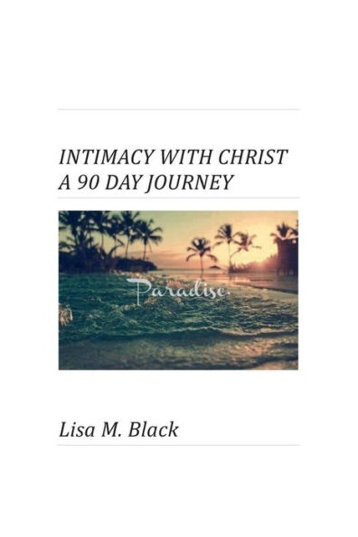 Intimacy With Christ A 90 Day Journey