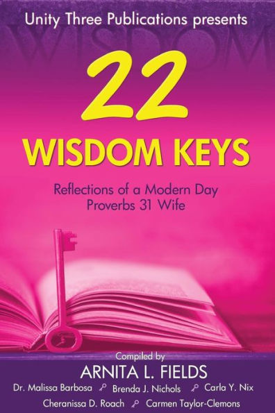 22 Wisdom Keys: Reflections of a Modern Day Proverbs 31 Wife