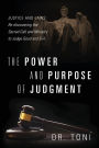 The Power and Purpose of Judgment: Justice and Laws: Re-discovering the Sacred Call and Ministry to Judge Good and Evil