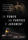 The Power and Purpose of Judgment: Justice and Laws: Re-discovering the Sacred Call and Ministry to Judge Good and Evil