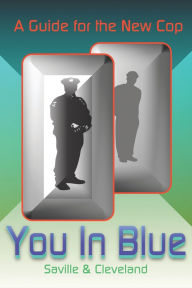 Title: You In Blue: A Guide for the New Cop, Author: Gerard Cleveland