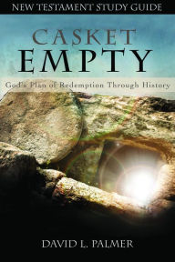 Title: CASKET EMPTY God's Plan of Redemption through History: New Testament Study Guide, Author: David L. Palmer