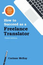 How to Succeed as a Freelance Translator, Third Edition