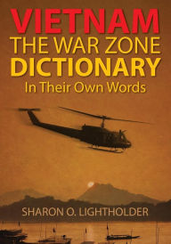 Title: Vietnam: The War Zone Dictionary In Their Own Words, Author: Sharon O Lightholder