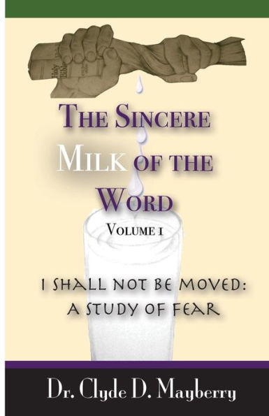 The Sincere Milk of the Word: I shall not be moved: A study of fear