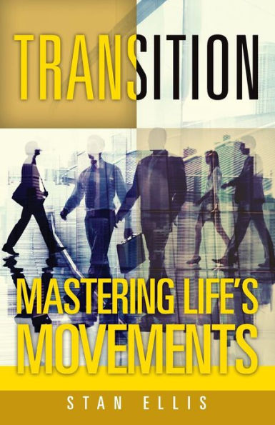 Transition; Mastering Life's Movements