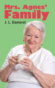 Title: Mrs. Agnes' Family, Author: J. L. Damerst