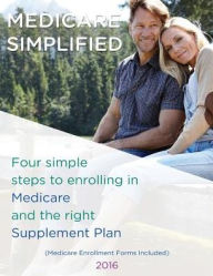 Title: Medicare Simplified: 4 Steps to enrolling into Medicare and the right Supplement Ins Plan, Author: Lisa Lin