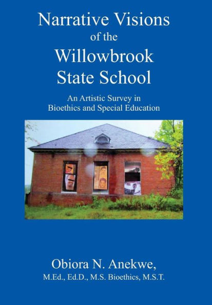 Narrative Visions of the Willowbrook State School: An Artistic Survey in Bioethics and Special Education