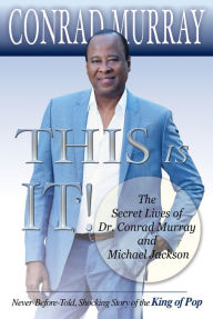 Title: This Is It!: The Secret Lives of Dr. Conrad Murray and Michael Jackson, Author: Nick Sykes