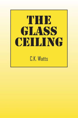 The Glass Ceiling By C K Watts Paperback Barnes Noble
