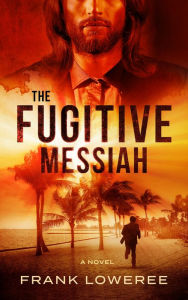 Title: The Fugitive Messiah, Author: Ray Y Laurita