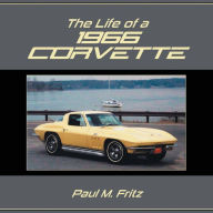 Title: The Life of a 1966 Corvette, Author: Paul M Fritz