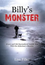 Billy's Monster: A Love and Life Surrendered Amidst War with the Alzheimer's Monster