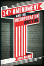 The 14th Amendment and the Incorporation Doctrine