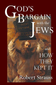 Title: God's Bargain With The Jews, Author: Robert Strauss