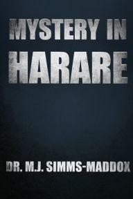 Title: Mystery in Harare: Priscilla's Journey into Southern Africa, Author: M J Simms-Maddox