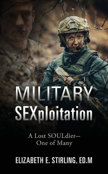 Military SEXploitation: A Lost SOULdier-One of Many