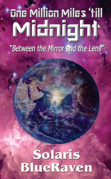 One Million Miles 'till Midnight: "Between the Mirror and the Lens"