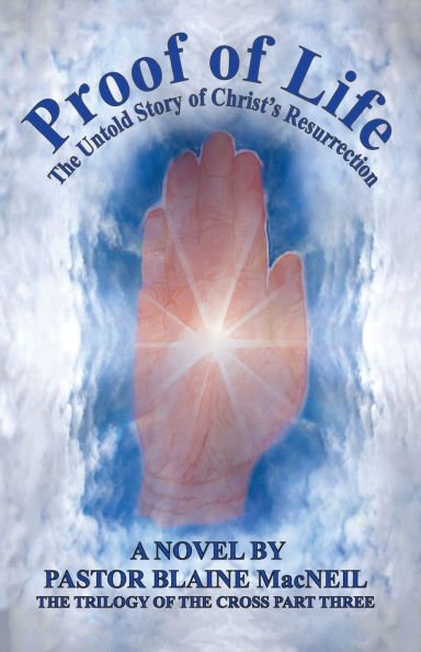 Proof of Life: The Untold Story of the Resurrection of Christ