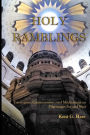 Holy Ramblings: Travelogues, Commentaries, and Meditations On Pilgrimages Far and Near