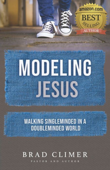 Modeling Jesus: Walking Single-Minded in a Double-Minded World