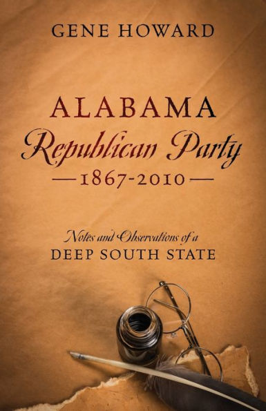 Alabama Republican Party - 1867-2010: Notes and Observations of a Deep South State