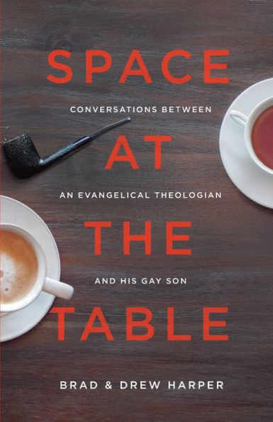 Space at the Table: Conversations between an Evangelical Theologian and His Gay Son