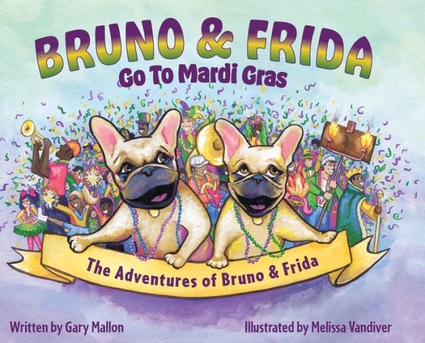 The Adventures of Bruno and Frida - French Bulldogs Go to Mardi Gras: Gras