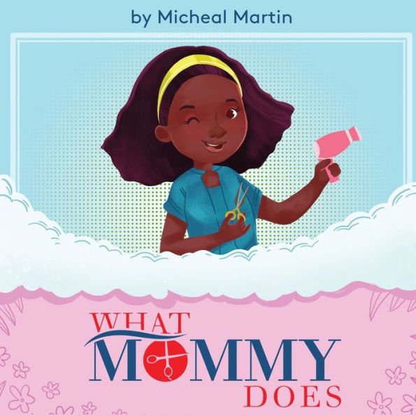 What Mommy Does (Hair Stylist)