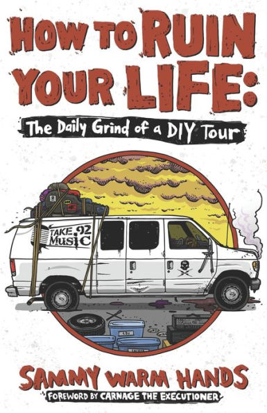 How to Ruin Your Life: The Daily Grind of a DIY Tour