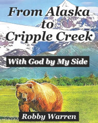 Title: From Alaska to Cripple Creek: With God by My Side, Author: Beth Jacobs
