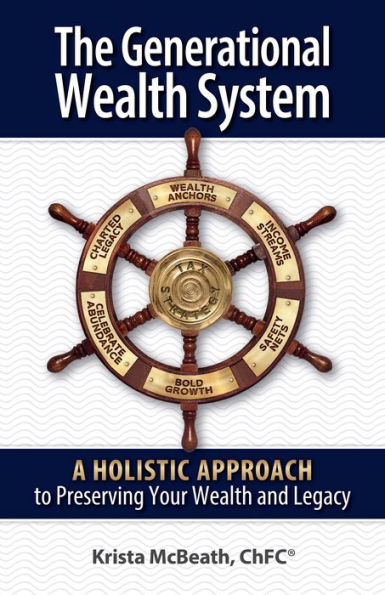 The Generational Wealth System: A Holistic Approach to Preserving Your Wealth and Legacy