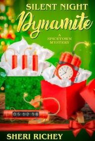 Title: Silent Night Dynamite: A Spicetown Mystery, Author: Sheri Richey