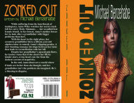 Title: Zonked Out: The Teen Psychologist of San Marcos Who Killed Her Santa Claus and Found the Blue-Black Edge of the Love Universe, Author: Michael Benzehabe