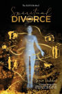 Spiritual Divorce ®: Discover a new Quantum Energy-Healing Method to DeCode Your Mind, Body, Soul, and Energy Field!: The KiiTH Method T