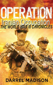 Title: Operation Iranian Occupation, Author: Darrel Madison