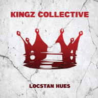 Title: Kingz Collective, Author: Locstan Hues