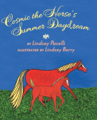 Title: Cosmic the Horse's Summer Daydream, Author: Lindsey Pacelli