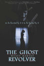 The Ghost Revolver: Book Three of the Mick Priest Novels