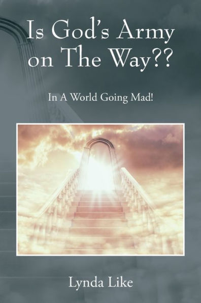 Is God's Army on The Way: A World Going Mad!