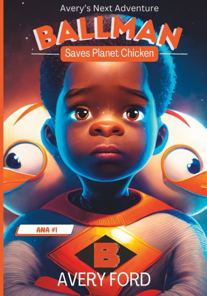 Avery's Next Adventure: Ballman Saves Planet Chicken