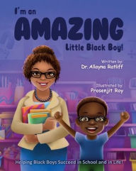 I'm an AMAZING Little Black Boy: Helping Black Boys Succeed in School and in Life!