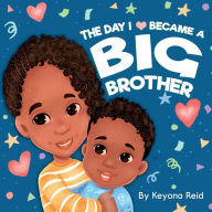 Title: The Day I Became a Big Brother, Author: Keyona Reid