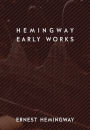 Hemingway: Early Works