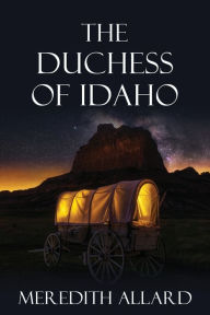 Title: The Duchess of Idaho, Author: Meredith Allard