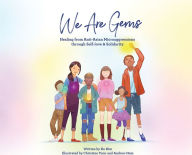 Title: We Are Gems: Healing from Anti-Asian Microaggressions through Self-love & Solidarity, Author: Ko Kim