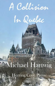 Title: A Collision In Quebec, Author: Michael Hartwig