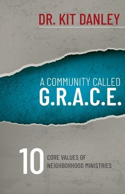 A Community Called G.R.A.C.E.: 10 Core Values of Neighborhood Ministries