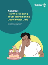 Title: Aged Out: How We're Failing Youth Transitioning Out of Foster Care, Author: Sixto Cancel